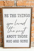 Be The Things Wooden Framed Sign