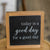 Today Is A Good Day Wood Sign