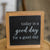 Today Is A Good Day Wood Sign