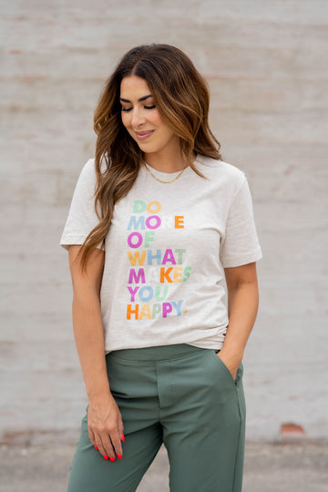 What Makes You Happy Graphic Tee