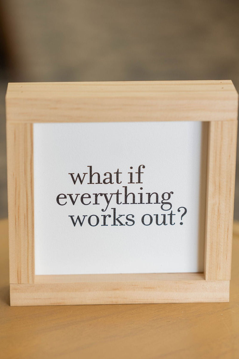 What if Everything Works Out? Wood Sign - Betsey's Boutique Shop