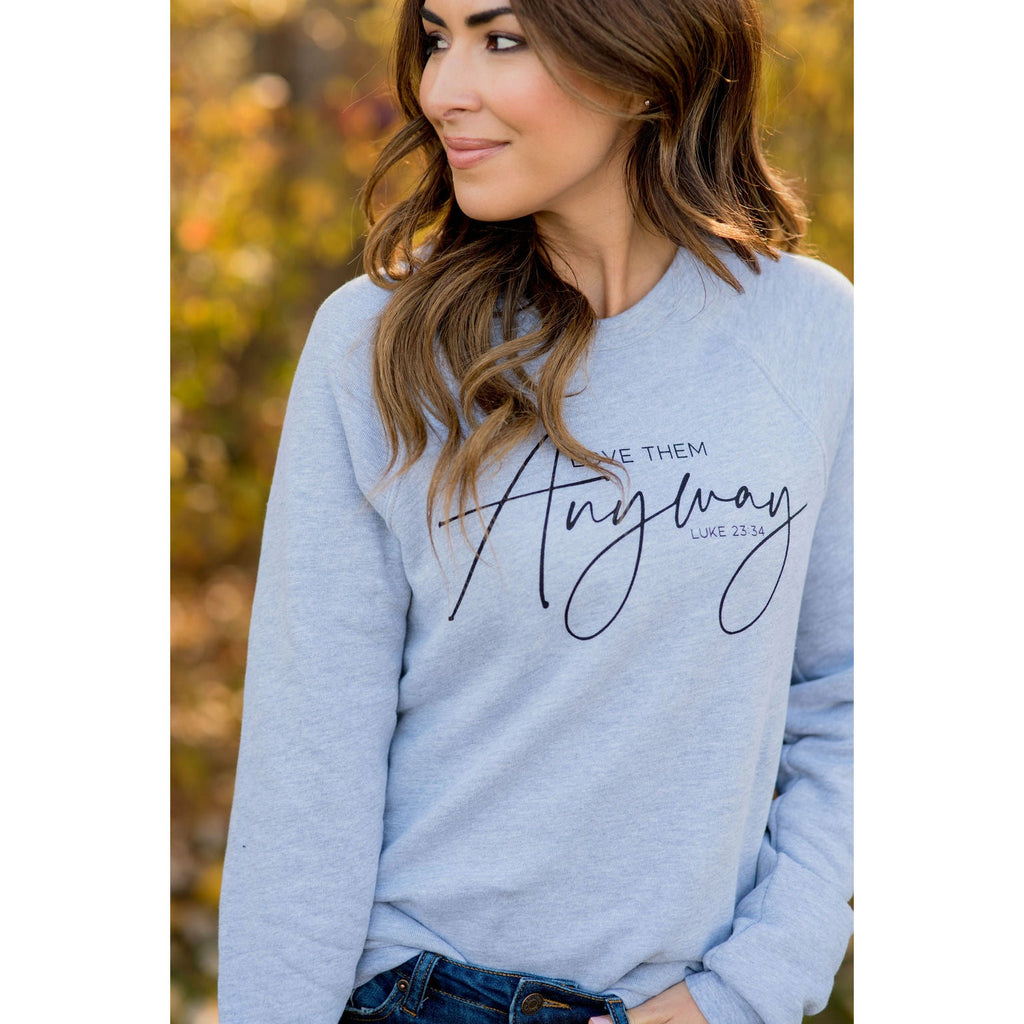 Love Them Anyway Graphic Crewneck - Betsey's Boutique Shop