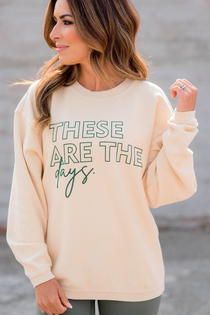 These Are The Days Ribbed Graphic Crewneck - Betsey's Boutique Shop -