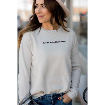 Live To Make Him Known Crewneck - Betsey's Boutique Shop