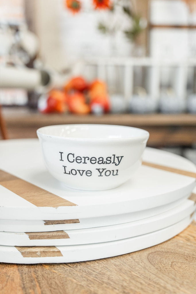 I Cereasly Love You Bowl - Betsey's Boutique Shop -