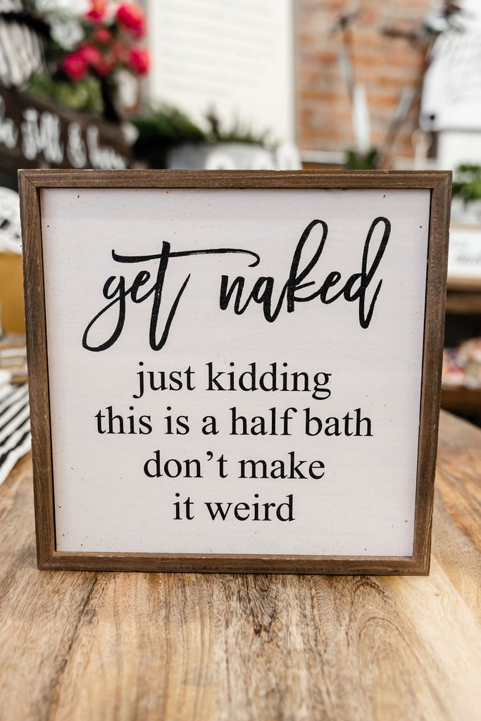 Get Naked Wooden Framed Sign - Betsey's Boutique Shop